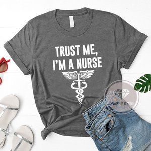 Trust Me I'm a Nurse Graphic Tshirt.